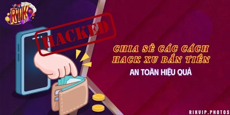 Chia sẻ các cách hack xu bắn tiền an toàn hiệu quả