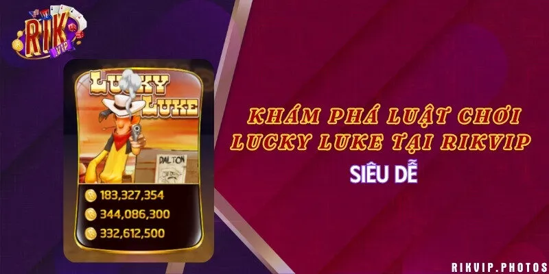 Khám phá luật chơi Lucky Luke tại Rikvip siêu dễ