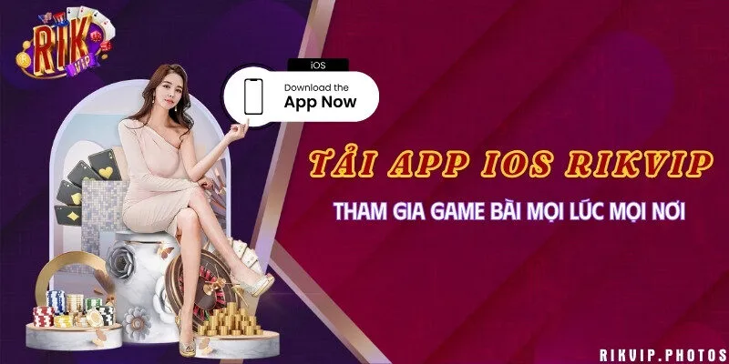 Tải app IOS Rikvip tham gia game bài mọi lúc mọi nơi