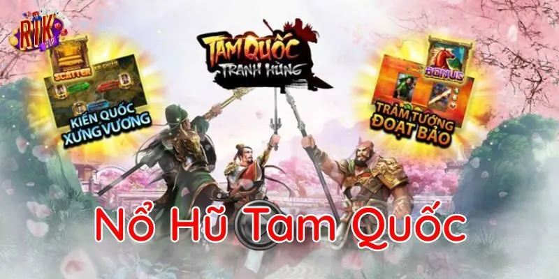 Xưng bá anh hùng cùng Nổ Hũ Tam Quốc